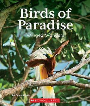 Birds of Paradise: Winged Wonders (Nature's Children) de Cynthia Unwin