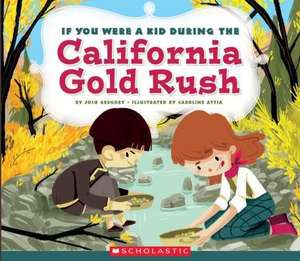 If You Were a Kid During the California Gold Rush (If You Were a Kid) de Josh Gregory