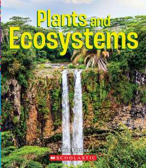 Plants and Ecosystems (a True Book: Incredible Plants!) de Alexa Kurzius