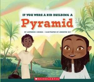 If You Were a Kid Building a Pyramid (If You Were a Kid) de Lawrence Schimel