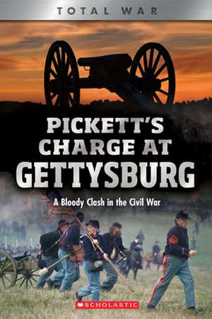 Pickett's Charge at Gettysburg: A Bloody Clash in the Civil War (Xbooks: Total War) de Jennifer Johnson