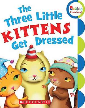 The Three Little Kittens Get Dressed de Children's Press