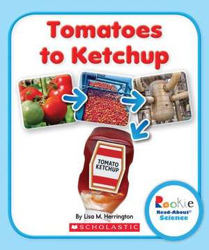 Tomatoes to Ketchup de Lisa M. Herrington