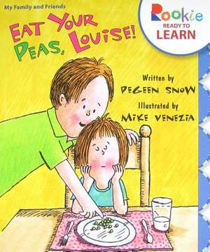 Eat Your Peas, Louise! de Pegeen Snow