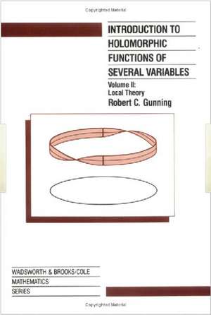 Introduction to Holomorphic Functions of Several Variables, Volume II de R.C. Gunning