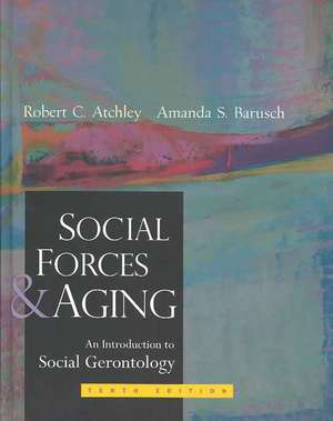 Barusch, A: Social Forces and Aging de Robert (The Naropa Institute) Atchley