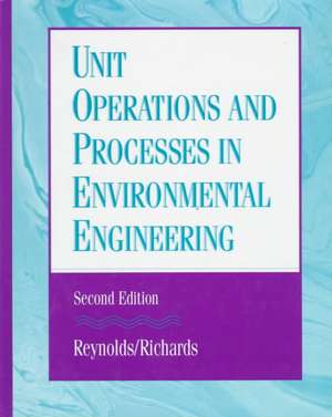 Unit Operations and Processes in Environmental Engineering de Richards Reynolds