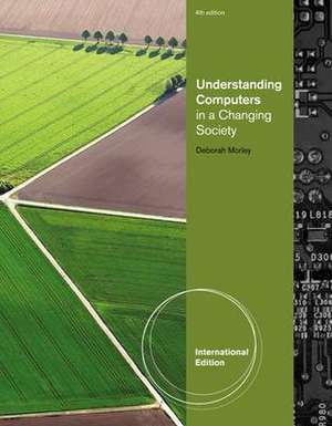 Understanding Computers in a Changing Society, International Edition de Deborah (College of the Sequoias) Morley