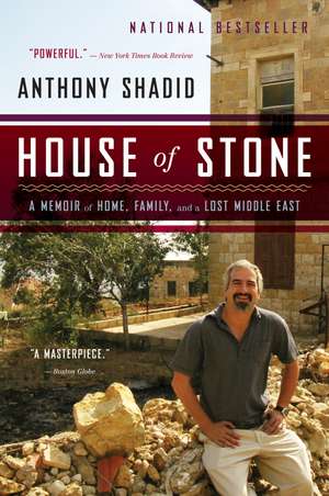 House Of Stone: A Memoir of Home, Family, and a Lost Middle East de Anthony Shadid