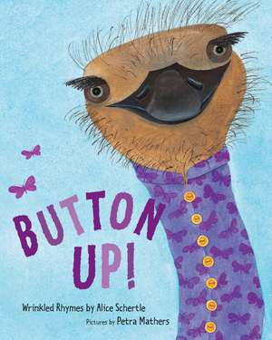 Button Up!: Wrinkled Rhymes de Alice Schertle