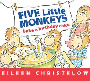 Five Little Monkeys Bake a Birthday Cake de Eileen Christelow