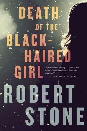 Death Of The Black-Haired Girl de Robert Stone