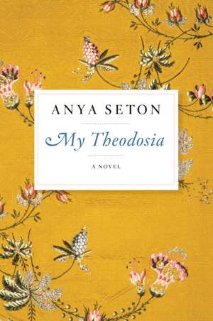 My Theodosia: A Novel de Anya Seton