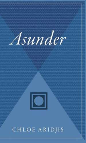 Asunder de Chloe Aridjis