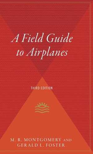 A Field Guide To Airplanes, Third Edition de M. R. Montgomery