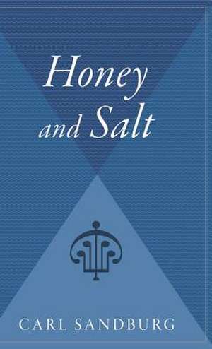 Honey And Salt de Carl Sandburg