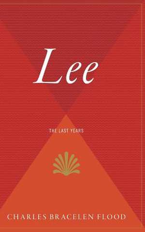 Lee: The Last Years de Charles Bracelen Flood