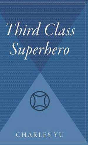 Third Class Superhero de Charles Yu