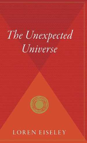 The Unexpected Universe de Loren Eiseley