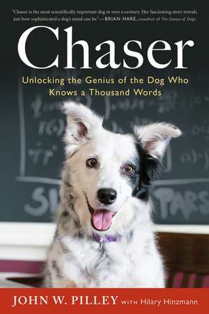 Chaser: Unlocking the Genius of the Dog Who Knows a Thousand Words de John W. Pilley, Jr.