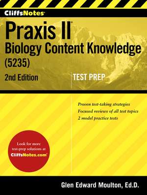 CliffsNotes Praxis II Biology Content Knowledge (5235), 2nd Edition de Glen Moulton