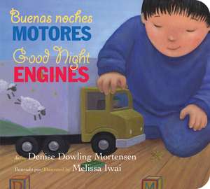 Good Night Engines/Buenas noches motores Board Book: Bilingual English-Spanish de Denise Dowling Mortensen