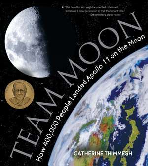 Team Moon: How 400,000 People Landed Apollo 11 on the Moon de Catherine Thimmesh