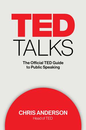 TED Talks: The Official TED Guide to Public Speaking de Chris Anderson