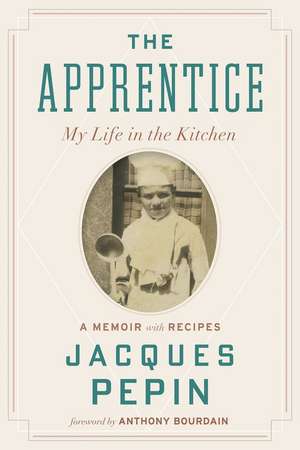 The Apprentice: My Life in the Kitchen de Jacques Pépin