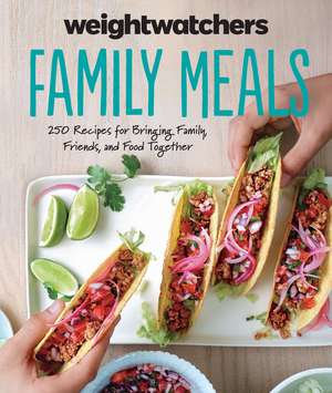 Weight Watchers Family Meals: 250 Recipes for Bringing Family, Friends, and Food Together de Weight Watchers