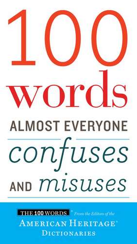 100 Words Almost Everyone Confuses And Misuses de Editors of the American Heritage Di