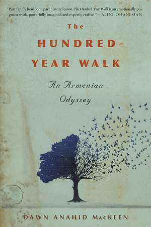 The Hundred-Year Walk: An Armenian Odyssey de Dawn Anahid MacKeen