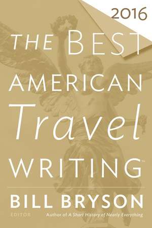 The Best American Travel Writing 2016 de Bill Bryson