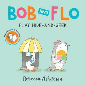 Bob and Flo Play Hide-and-Seek Board Book de Rebecca Ashdown