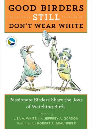 Good Birders Still Don't Wear White de Lisa A. White