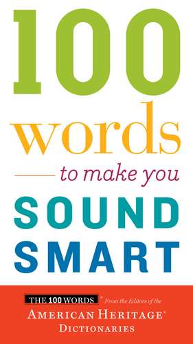 100 Words To Make You Sound Smart de Editors of the American Heritage Di