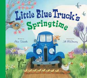 Little Blue Truck's Springtime de Alice Schertle