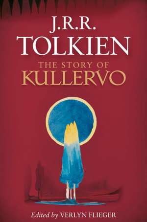 The Story Of Kullervo de J.R.R. Tolkien