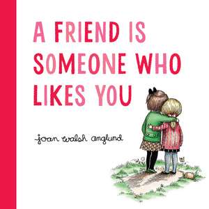 A Friend Is Someone Who Likes You: A Valentine's Day Book For Kids de Joan Walsh Anglund