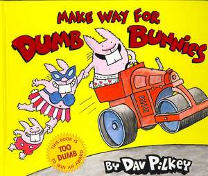 Make Way for Dumb Bunnies de Dav Pilkey