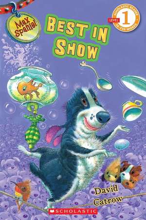 Scholastic Reader Level 1: Best in Show de David Catrow