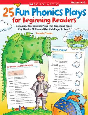 25 Fun Phonics Plays for Beginning Readers: Engaging, Reproducible Plays That Target and Teach Key Phonics Skills-And Get Kids Eager to Read! de Pamela Chanko