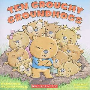 Ten Grouchy Groundhogs de Kathryn Heling