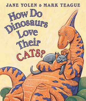 How Do Dinosaurs Love Their Cats? de Jane Yolen