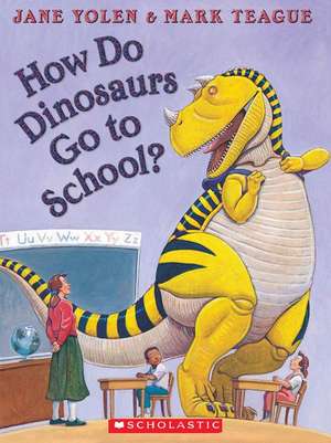 How Do Dinosaurs Go to School? [With Paperback Book] de Jane Yolen