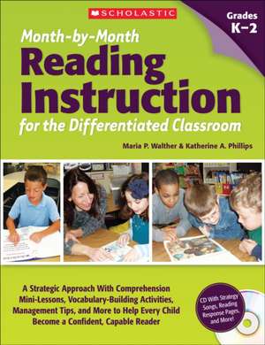 Month-By-Month Reading Instruction for the Differentiated Classroom: A Systematic Approach with Comprehension Mini-Lessons, Vocabulary-Building Activi de Maria Walther