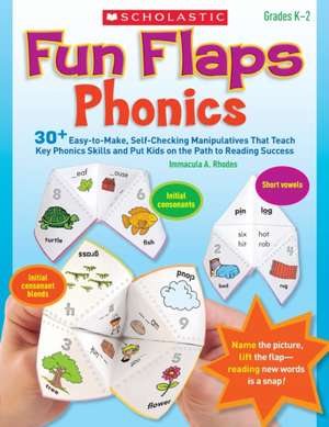 Fun Flaps: 30 Easy-To-Make, Self-Checking Manipulatives That Teach Key Phonics Skills and Put Kids on the Path to Reading Success de Immacula Rhodes