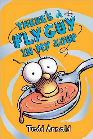 There's a Fly Guy in My Soup de Tedd Arnold