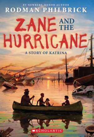 Zane and the Hurricane: A Story of Katrina de Rodman Philbrick