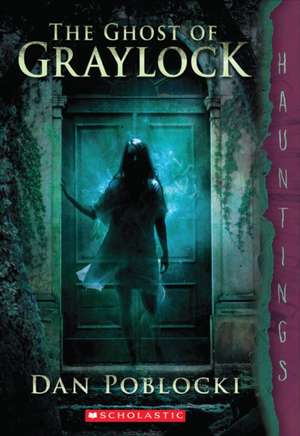 The Ghost of Graylock de Dan Poblocki